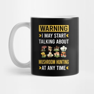 Warning Mushroom Hunting Mushrooms Mushrooming Mycology Mycologist Foraging Forager Mug